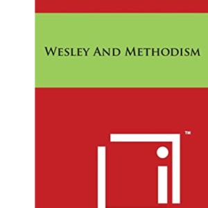 Wesley And Methodism