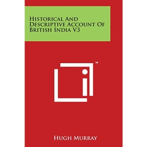 Historical and Descriptive Account of British India V3