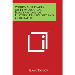 Words and Places or Etymological Illustrations of History, Ethnology and Geography