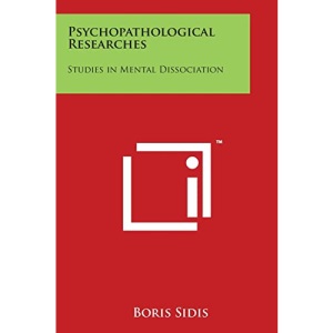 Psychopathological Researches: Studies in Mental Dissociation