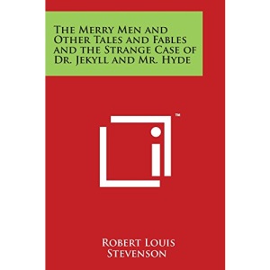 The Merry Men and Other Tales and Fables and the Strange Case of Dr. Jekyll and Mr. Hyde