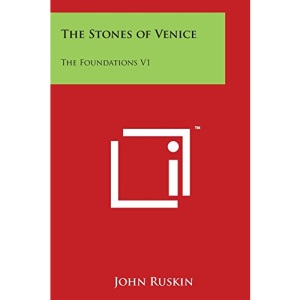 The Stones of Venice: The Foundations V1