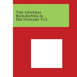 The General Biographical Dictionary V13