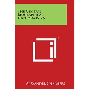 The General Biographical Dictionary V6