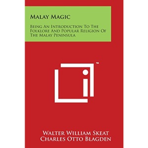 Malay Magic: Being An Introduction To The Folklore And Popular Religion Of The Malay Peninsula