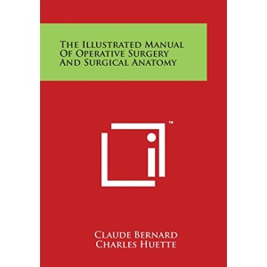 The Illustrated Manual of Operative Surgery and Surgical Anatomy