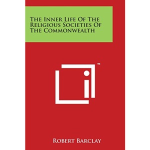 The Inner Life Of The Religious Societies Of The Commonwealth