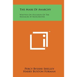 The Mask of Anarchy: Written on Occasion of the Massacre at Manchester