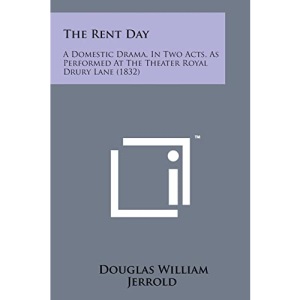The Rent Day: A Domestic Drama, in Two Acts, as Performed at the Theater Royal Drury Lane (1832)