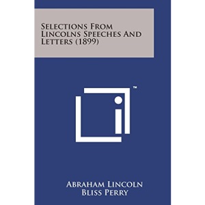 Selections from Lincolns Speeches and Letters (1899)