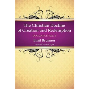 The Christian Doctrine of Creation and Redemption: Dogmatics: Vol. II