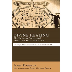 Divine Healing: The Holiness-Pentecostal Transition Years, 1890-1906