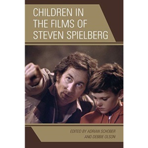 Children in the Films of Steven Spielberg (Children and Youth in Popular Culture)