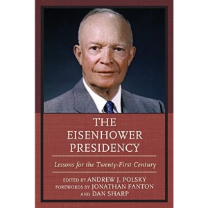 The Eisenhower Presidency: Lessons for the Twenty-First Century