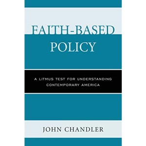 Faith-Based Policy: A Litmus Test for Understanding Contemporary America