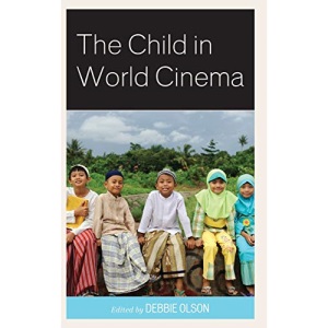 The Child in World Cinema (Children and Youth in Popular Culture)