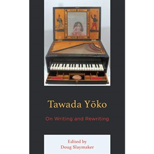 Tawada Yoko: On Writing and Rewriting (New Studies in Modern Japan)