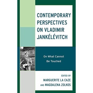 Contemporary Perspectives on Vladimir Jankélévitch: On What Cannot Be Touched