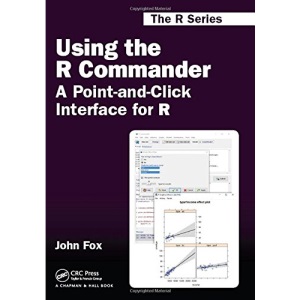 Using the R Commander: A Point-and-Click Interface for R (Chapman & Hall/CRC The R Series)