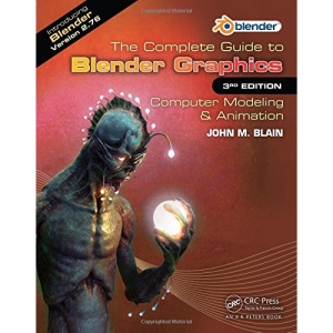 The Complete Guide to Blender Graphics: Computer Modeling & Animation, Third Edition