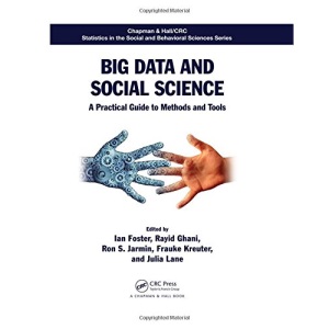 Big Data and Social Science: A Practical Guide to Methods and Tools (Chapman & Hall/CRC Statistics in the Social and Behavioral Sciences)