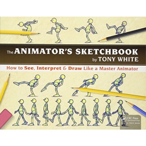 The Animator’s Sketchbook: How to See, Interpret & Draw Like a Master Animator