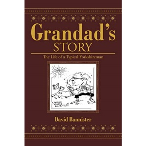 Grandad's Story: The Life of a Typical Yorkshireman