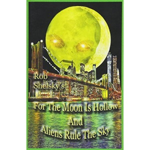 For The Moon Is Hollow And Aliens Rule The Sky