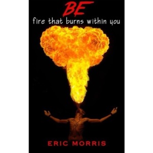 Be: fire that burns within you