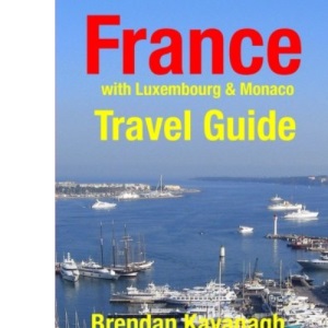 France Travel Guide (with Luxembourg & Monaco): Attractions, Eating, Drinking, Shopping & Places To Stay