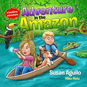 Adventure in the Amazon (A Bedtime Adventure)