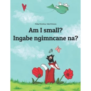 Am I small? Ingabe ngimncane na?: Children's Picture Book English-Zulu (Dual Language/Bilingual Edition) (World Children's Book)