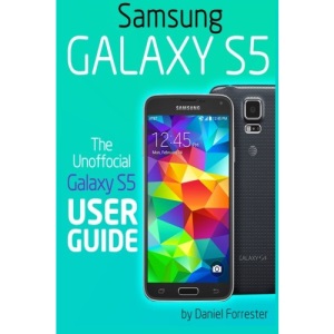Samsung Galaxy S5: The Unofficial Galaxy S5 User Guide