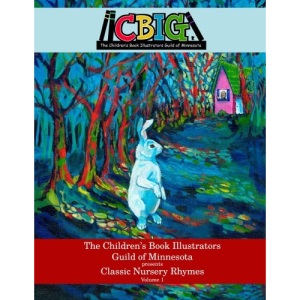 The Children's Book Illustrators Guild of Minnesota presents Classic Nursery Rhymes Volume 1