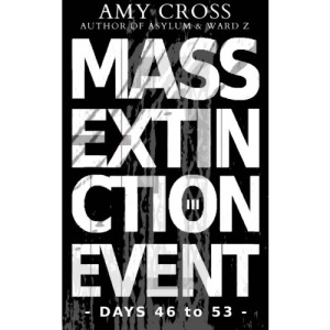 Mass Extinction Event: The Complete Third Series (Days 46 to 53)