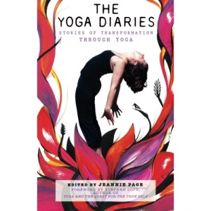 The Yoga Diaries: Stories of Transformation Through Yoga: Volume 1