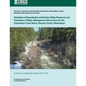 Simulation of Groundwater and Surface-Water Resources and Evaluation and of Water-Management Alternatives for the Chamokane Creek Basin, Stevens County, Washington
