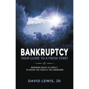 Bankruptcy Your Guide to a Fresh Start: Knowing what to expect to avoid the fear of the unknown