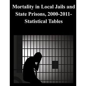 Mortality in Local Jails and State Prisons, 2000-2011-Statistical Tables