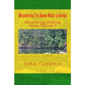 Meandering Tea Room Walks in Devon: Volume 5 (Meandering Walking Series)