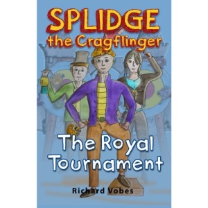 Splidge the Cragflinger: The Royal Tournament: Volume 1