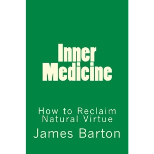 Inner Medicine: How to Reclaim Natural Virtue