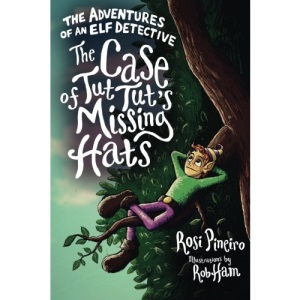 The Adventures Of An Elf Detective: The Case of Tut Tut's Missing Hats