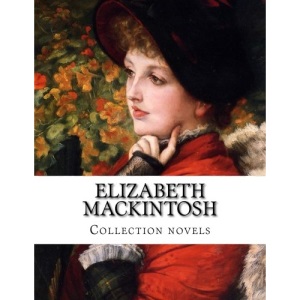 Elizabeth Mackintosh  (Josephine Tey) Collection novels