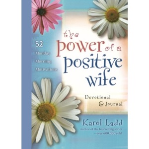 The Power of a Positive Wife Devotional & Journal: 52 Monday Morning Motivations