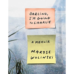 Darling, I'm Going to Charlie: A Memoir
