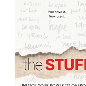 The Stuff: Unlock Your Power to Overcome Challenges, Soar, and Succeed