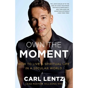 Own The Moment: How to Live a Spiritual Life in a Secular World