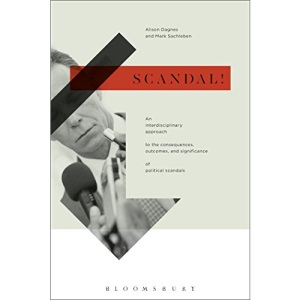 Scandal!: An Interdisciplinary Approach to the Consequences, Outcomes, and Significance of Political Scandals