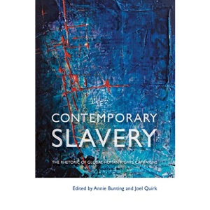 Contemporary Slavery: The Rhetoric of Global Human Rights Campaigns (Law and Society)